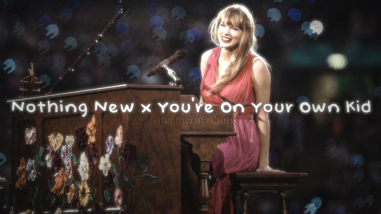 Concept Eras Tour Mashup // Nothing New x You’re On Your Own, Kid