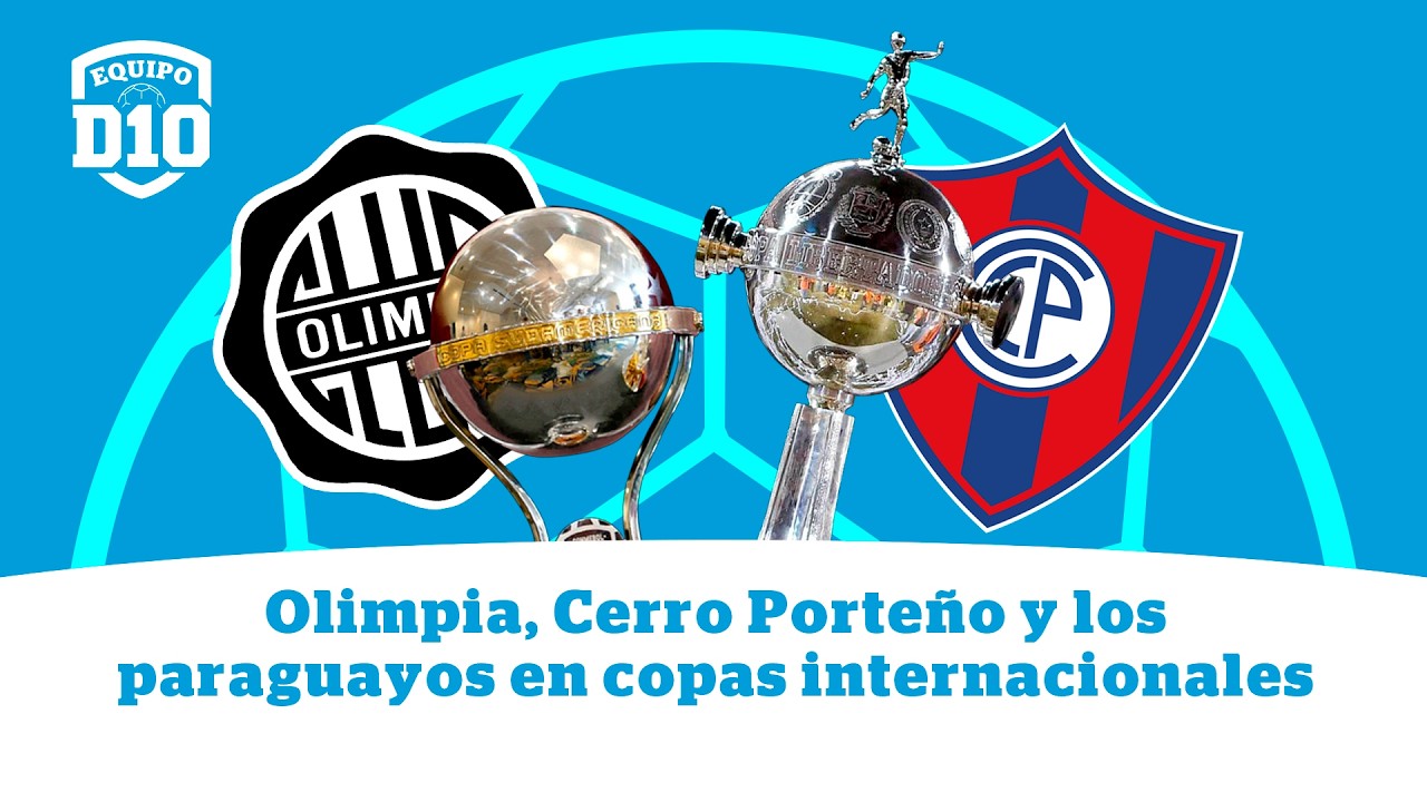 Команда D10 | Олимпия, Серро Портеньо и парагвайцы в международных кубках