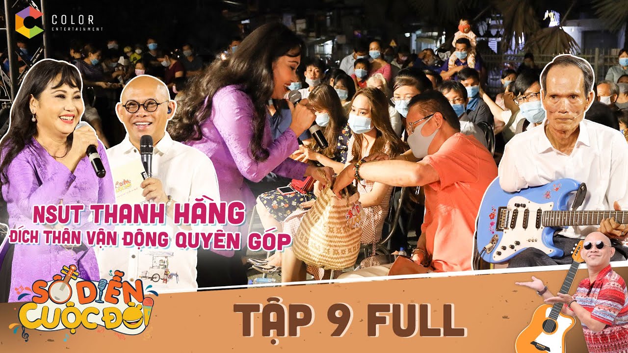 Sô diễn cuộc đời | Tập 9 Full: NSƯT Thanh Hằng hết mình "xả thân" vận động quyên góp để giúp chú Hai