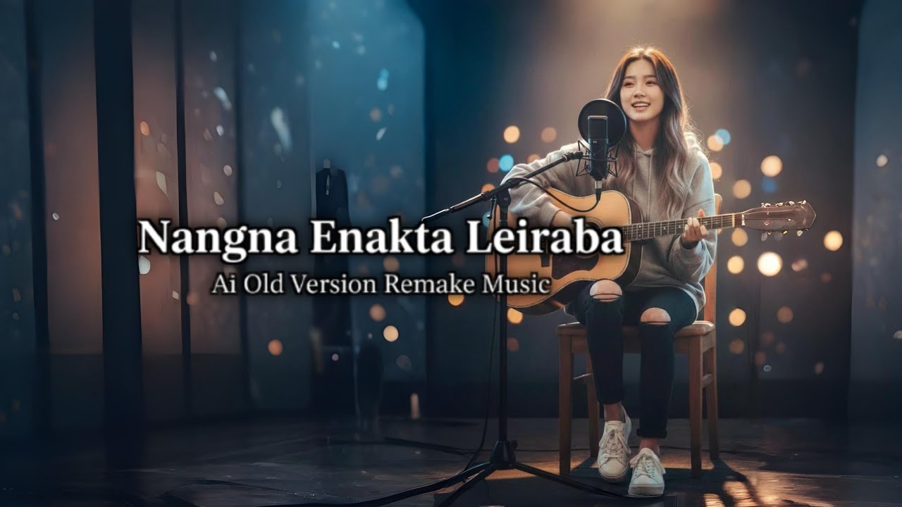 Nangna Enakta Leiraba Manipuri New Update//Ai Old Version Remake Music......