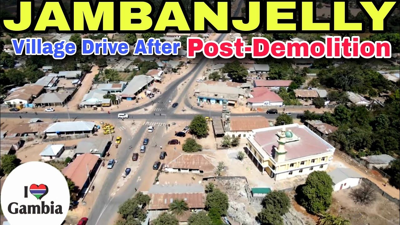 Jambanjelly Drive: Post-Demolition Updates | Village in Gambia through this captivating drive