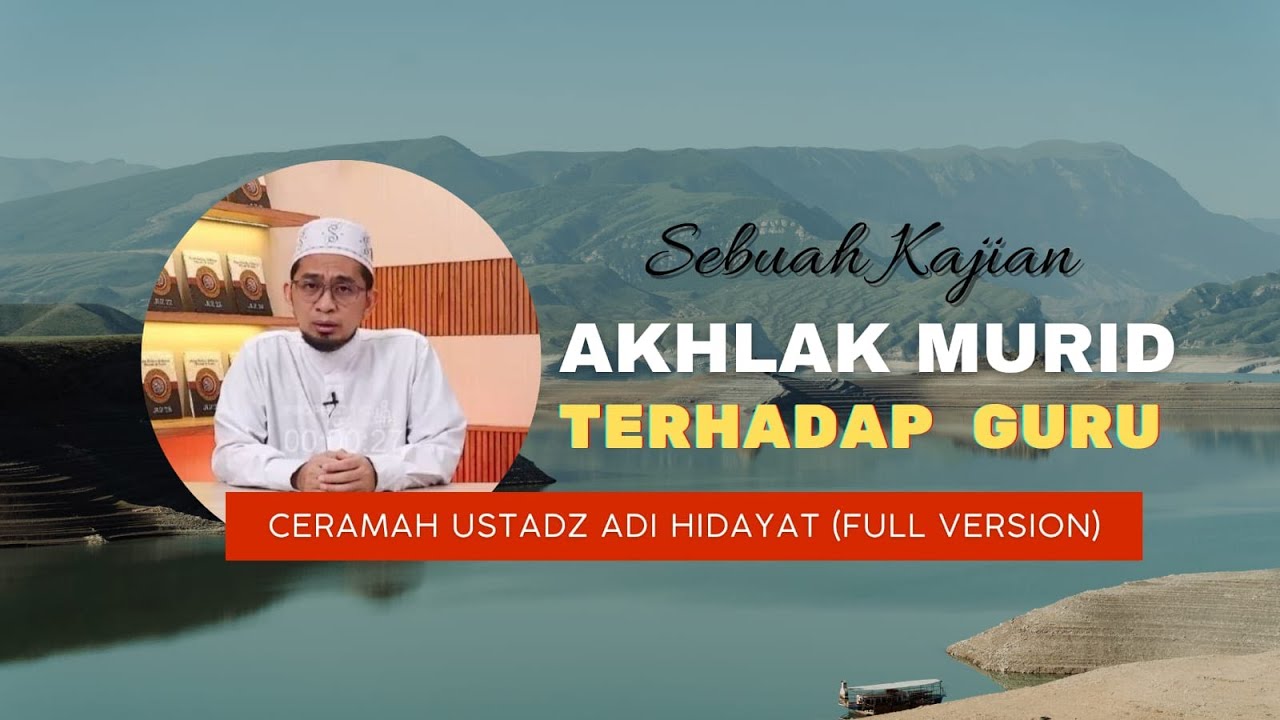 Adab Murid Terhadap Guru - Kajian Ustadz Adi Hidayat (Full Version)