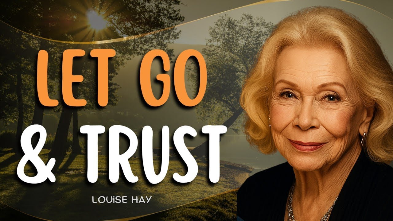 Louise Hay: I Let Go, Release Worry & Embrace Faith in the Flow of Life