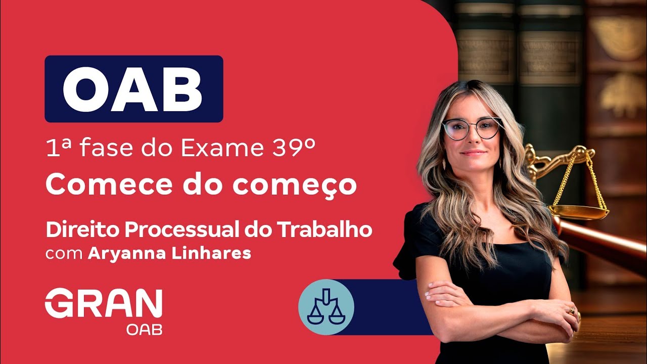1ª fase do 39º Exame OAB - Comece do começo em Direito Processual do Trabalho com Aryanna Linhares