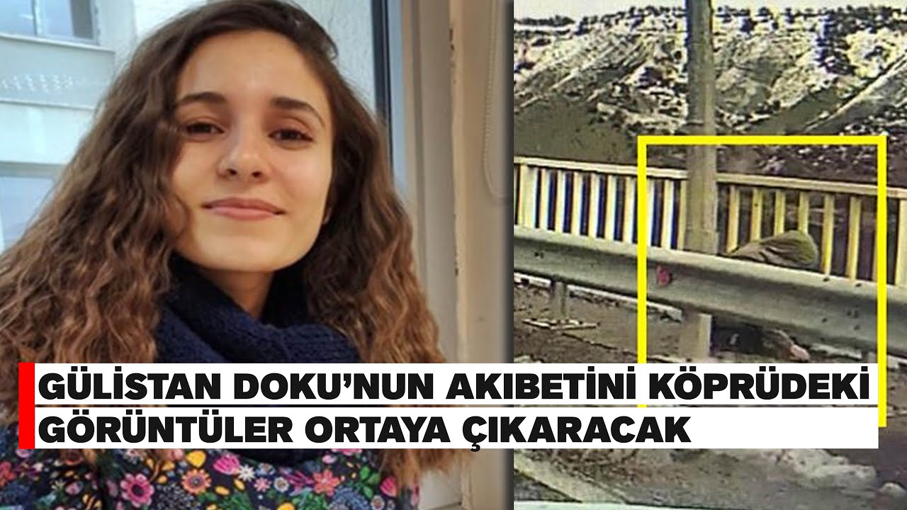 GÜLİSTAN DOKU'NUN AKIBETİNİ KÖPRÜDEKİ GÖRÜNTÜLER ORTAYA ÇIKARACAK!
