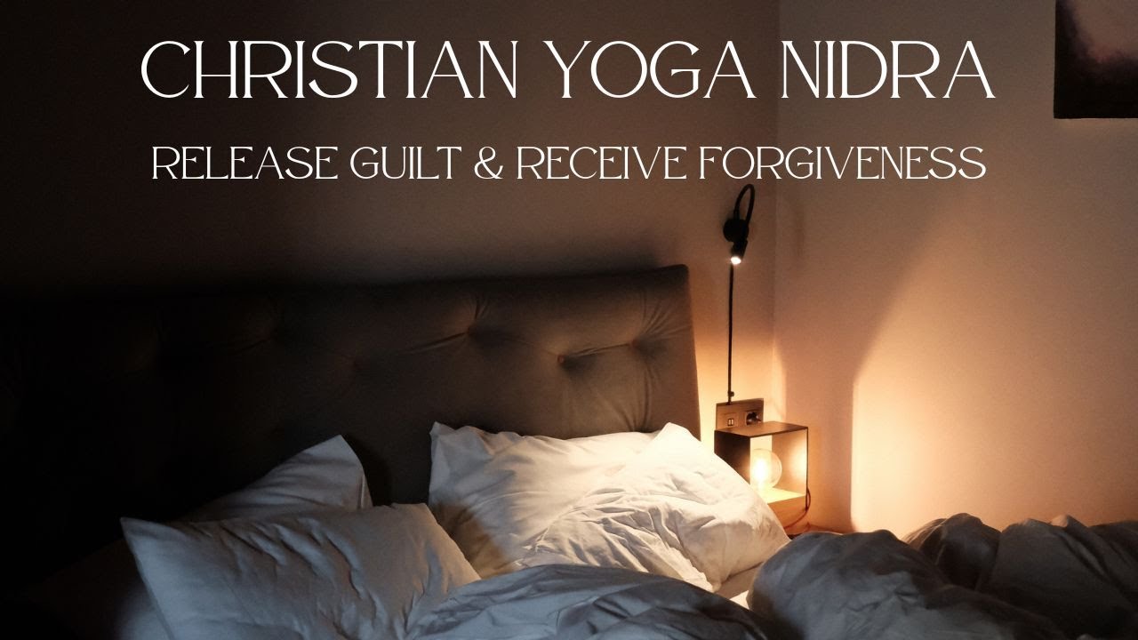 Christian Yoga Nidra - Release Guilt and Receive Forgiveness