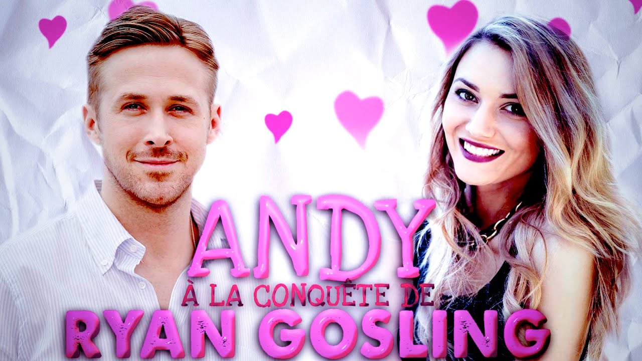 ANDY  - A la conquête de RYAN GOSLING