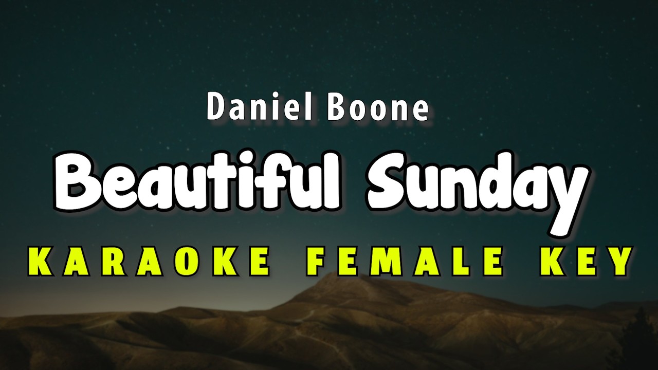 Beautiful Sunday - KARAOKE FEMALE KEY - Daniel Boone
