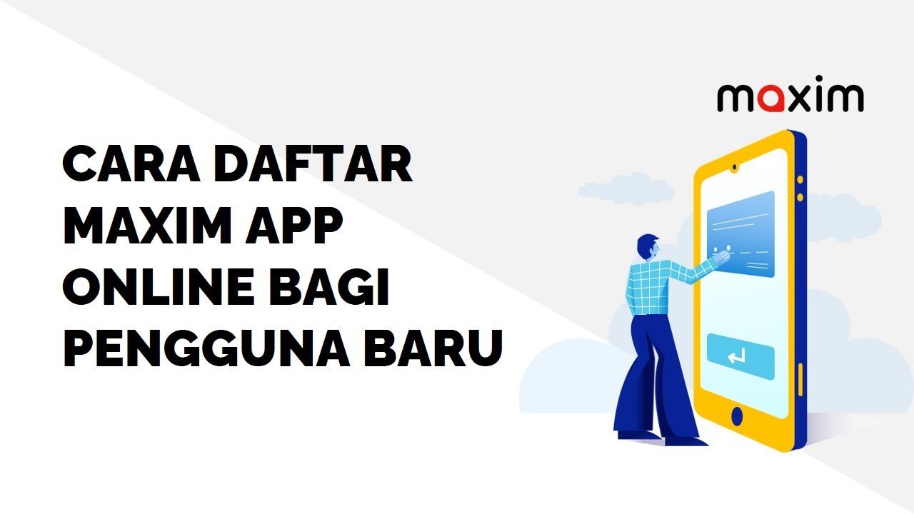 Cara Daftar Maxim App Online Bagi Pengguna Baru