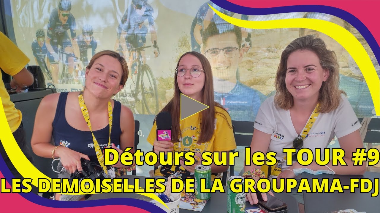 Détours sur les TOUR #9 : Les demoiselles de la Groupama-FDJ