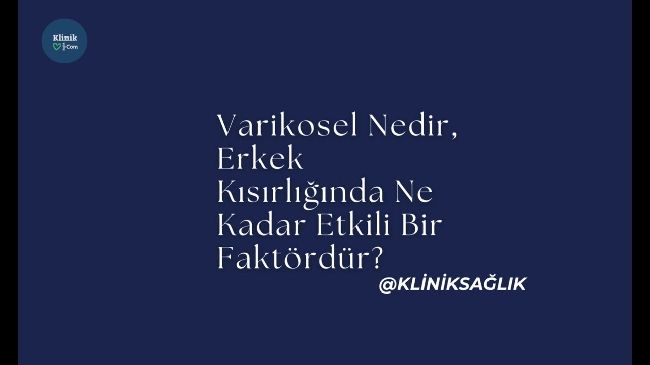 Varikosel Nedir, Erkek Kısırlığında Ne Kadar Etkili Bir Faktördür? - Prof. Dr. Ali Beytur