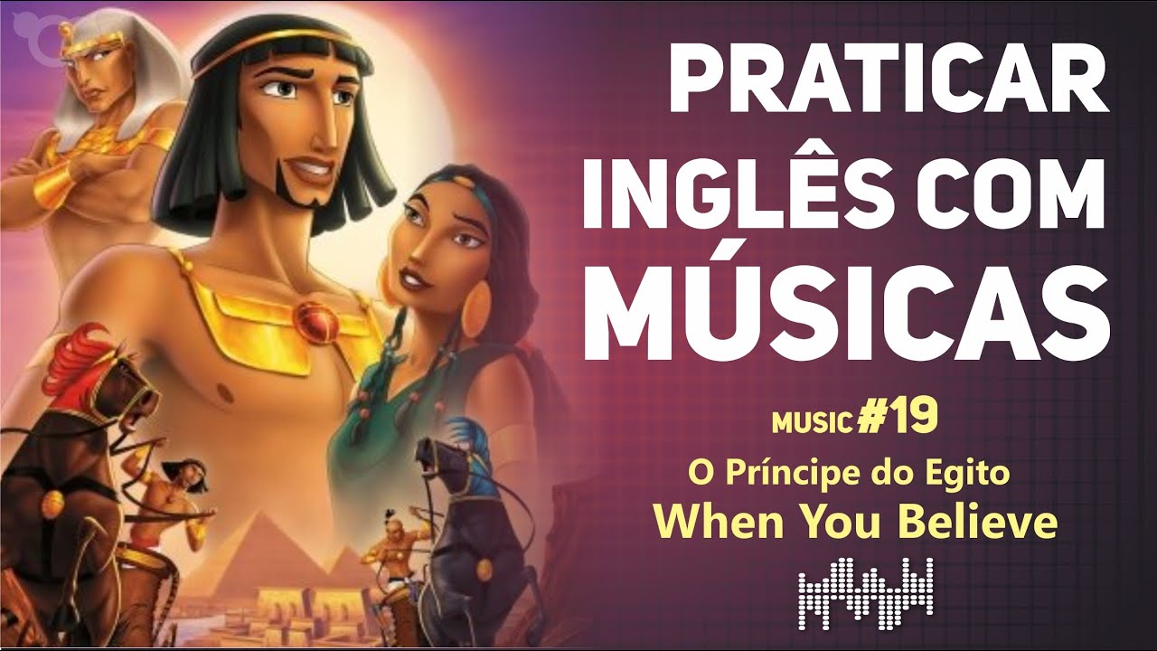 When you belive ( Príncipe do Egito) - INGLÊS COM MÚSICAS 19
