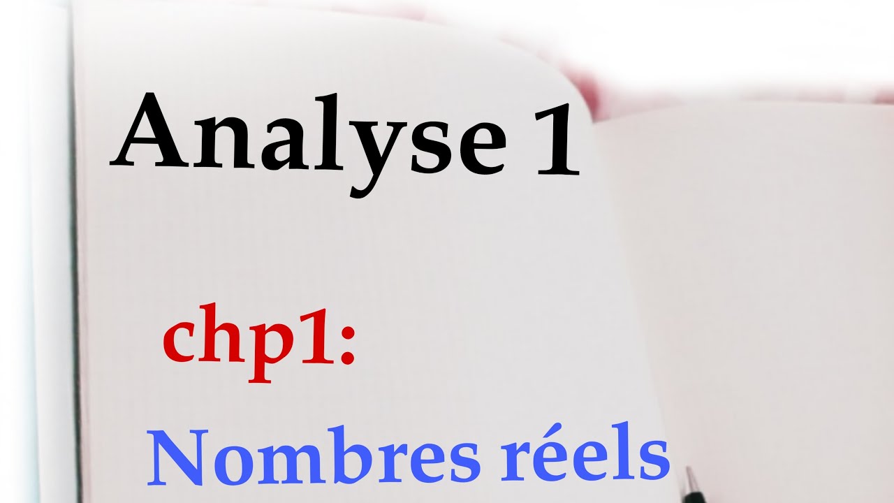 Analyse 1 | chapitre1: nombres r&eacute;els