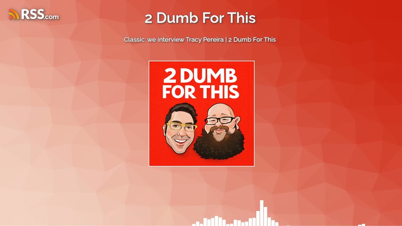 Classic: we interview Tracy Pereira | 2 Dumb For This