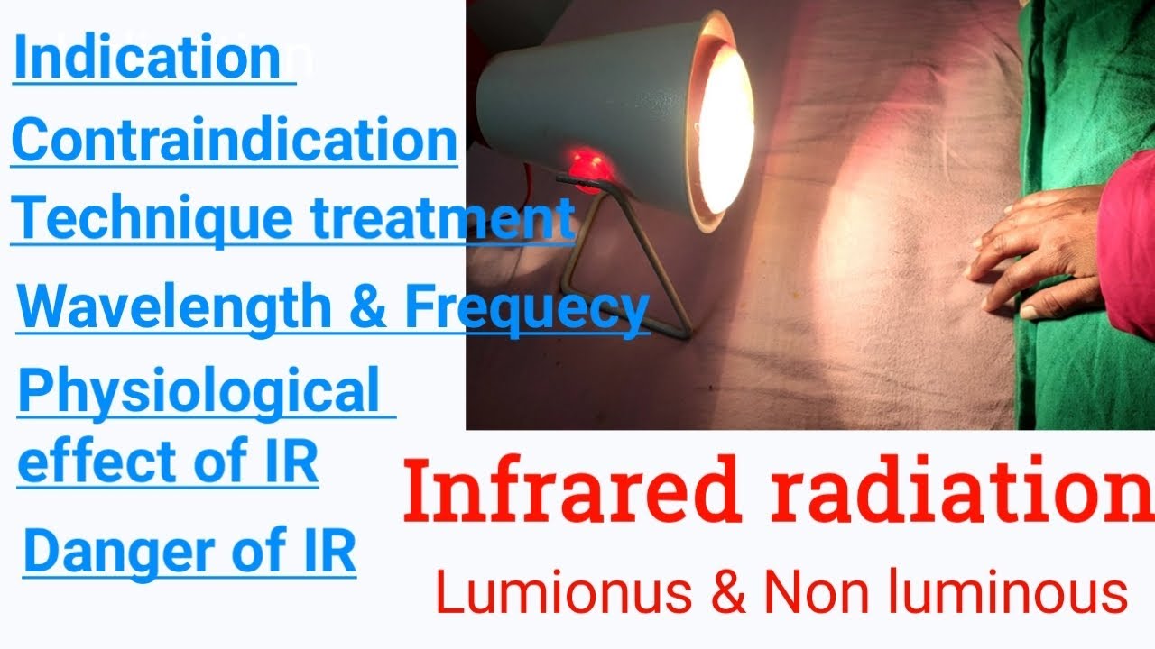 Infrared Radiation:Electrotherapy|Indication|contraindication|How to apply IR on treatment area.