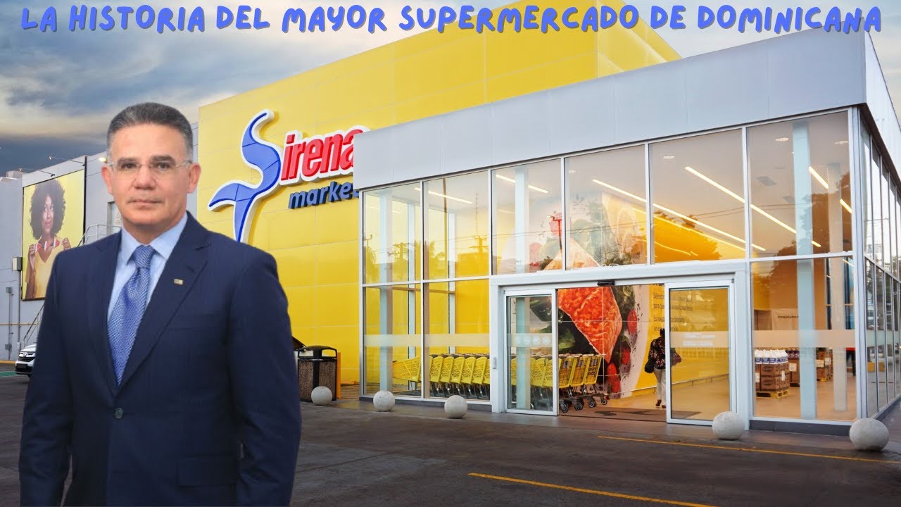 La Sirena: el GIGANTE DOMINICANO de los SUPERMERCADOS