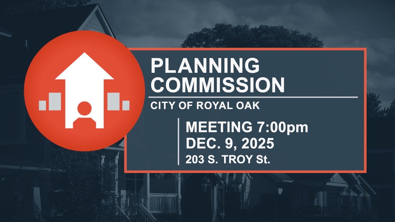 Royal Oak Planning Commission Meeting - Dec. 9, 2025