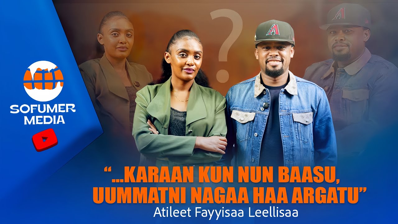 Atileet Fayyisaa leellisaa “Karaan kun nu baasu,uummatni nagaa haa argatu” “Isin gaafaannuu”
