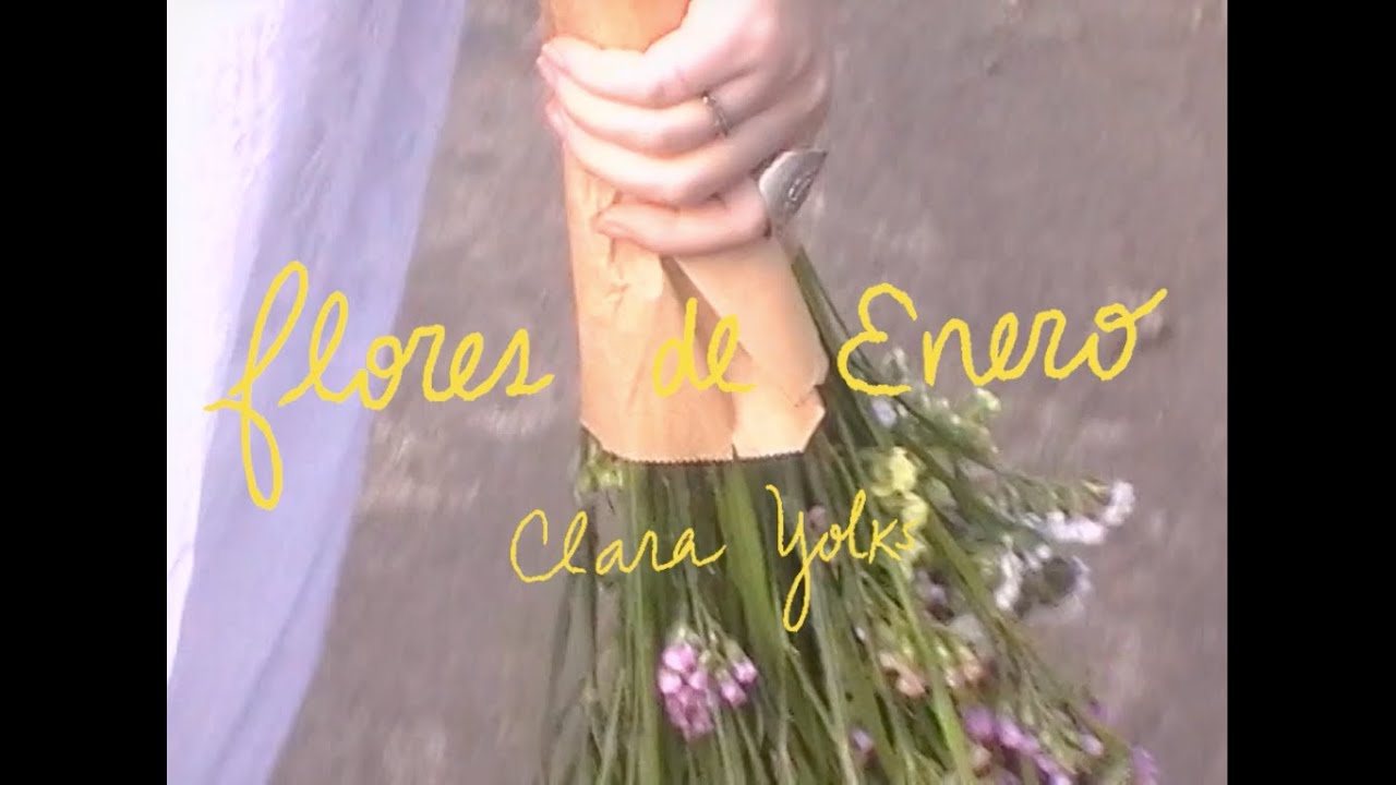 Clara Yolks - Flores de Enero (Video Oficial)