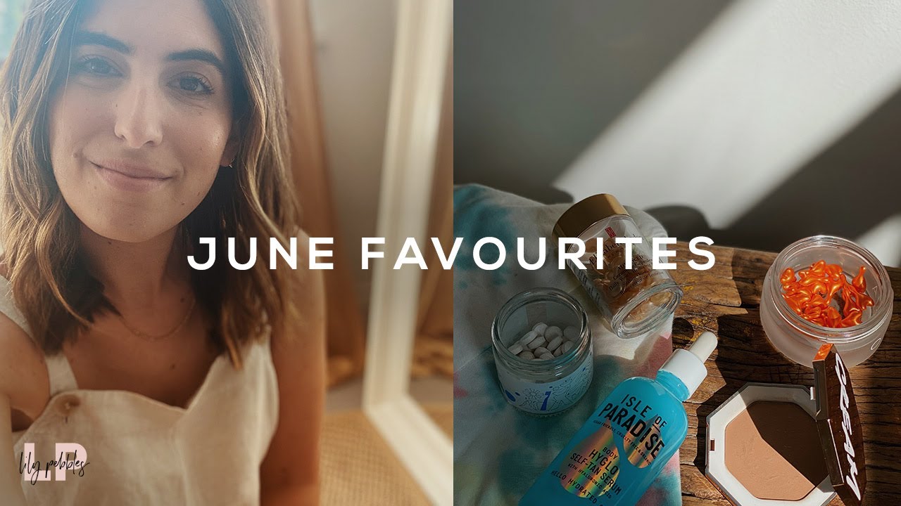 JUNE FAVOURITES | Lily Pebbles