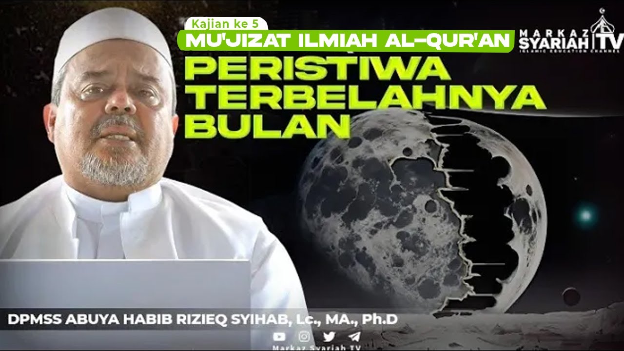 #5 PERISTIWA TERBELAHNYA BULAN  | KAJIAN MU'JIZAT ILMIAH AL QUR'AN BERSAMA ABUYA HABIB RIZIEQ SYIHAB