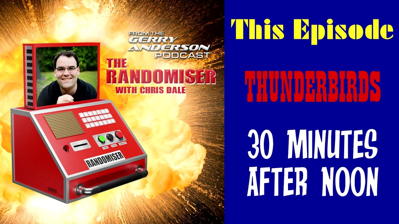 Randomiser #002 - Thunderbirds: 30 Minutes after Noon