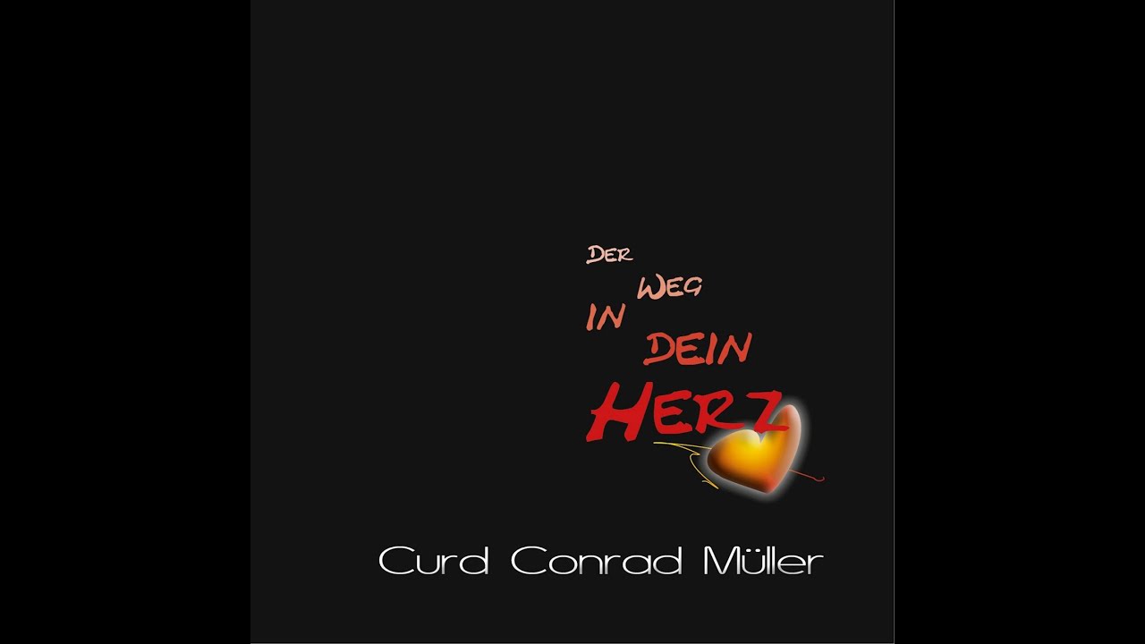 Curd Conrad Müller – Der Weg in dein Herz