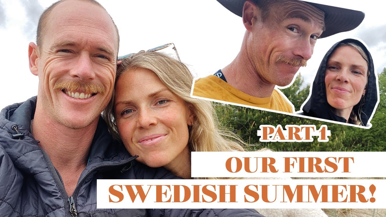 Our first summer in Sweden! Part 1.