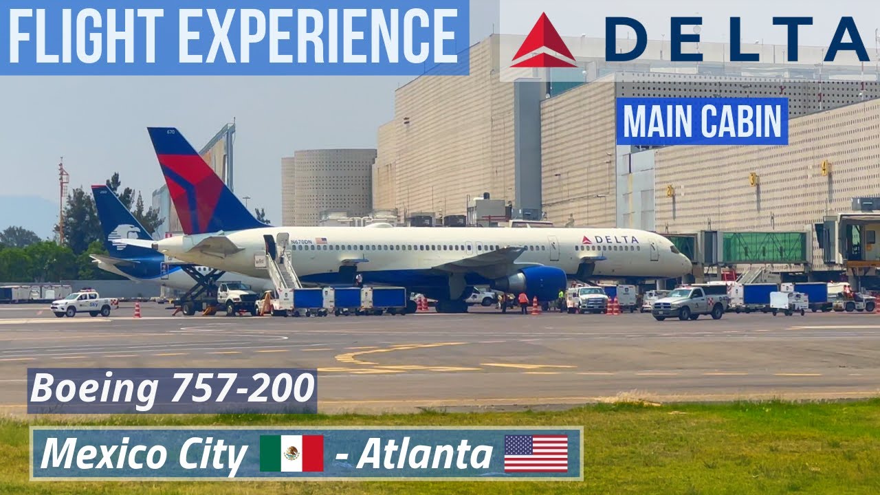 FLIGHT EXPERIENCE  Delta Air Lines  MEXICO CITY 🇲🇽 → ALTANTA 🇺🇸  MAIN CABIN  BOEING 757-200