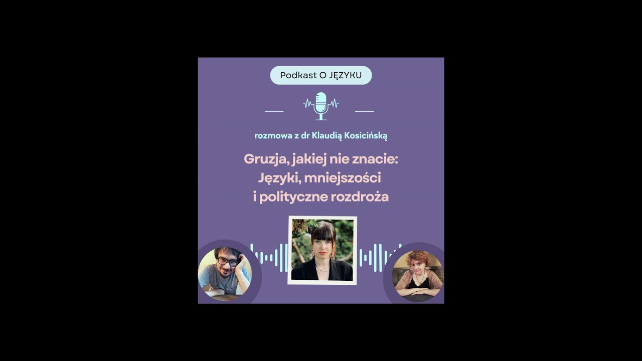 Nie tylko język gruziński: języki i polityczne rozdroża Gruzji | z dr Klaudią Kosicińską