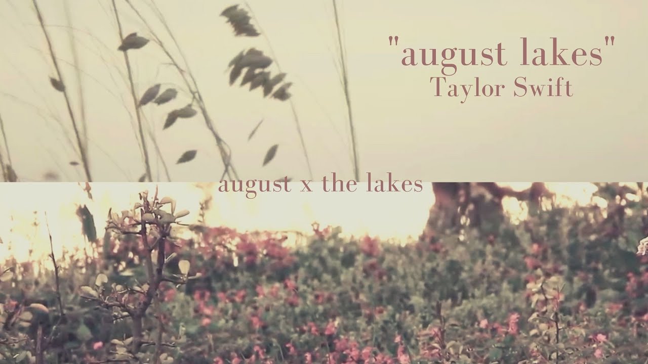 august x the lakes - Taylor Swift (Mashup 