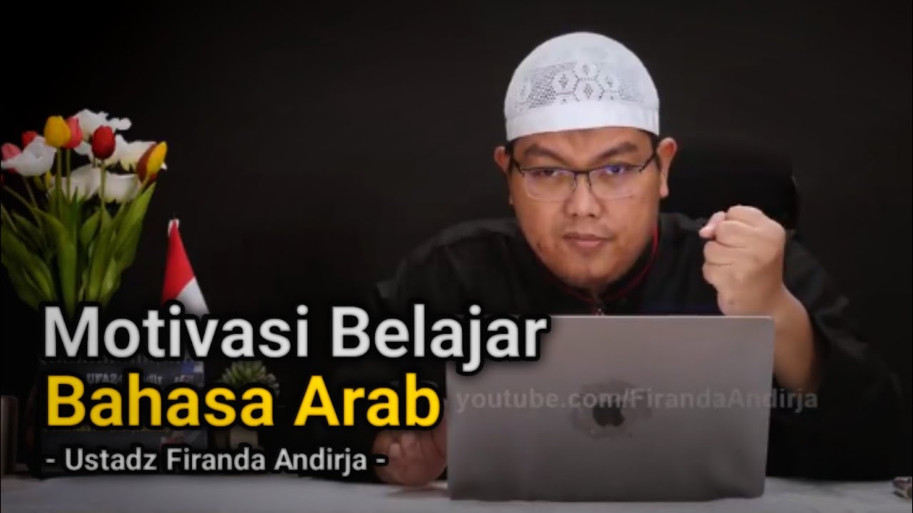 Motivasi Belajar Bahasa Arab | Ust. Firanda Andirja
