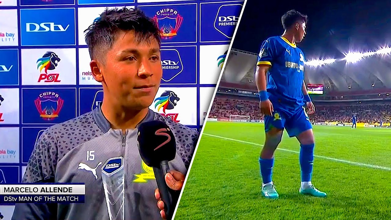 MOTM Dispaly From Mamelodi Sundowns Chilean MESSI |Marcelo Allende Vs Chippa United