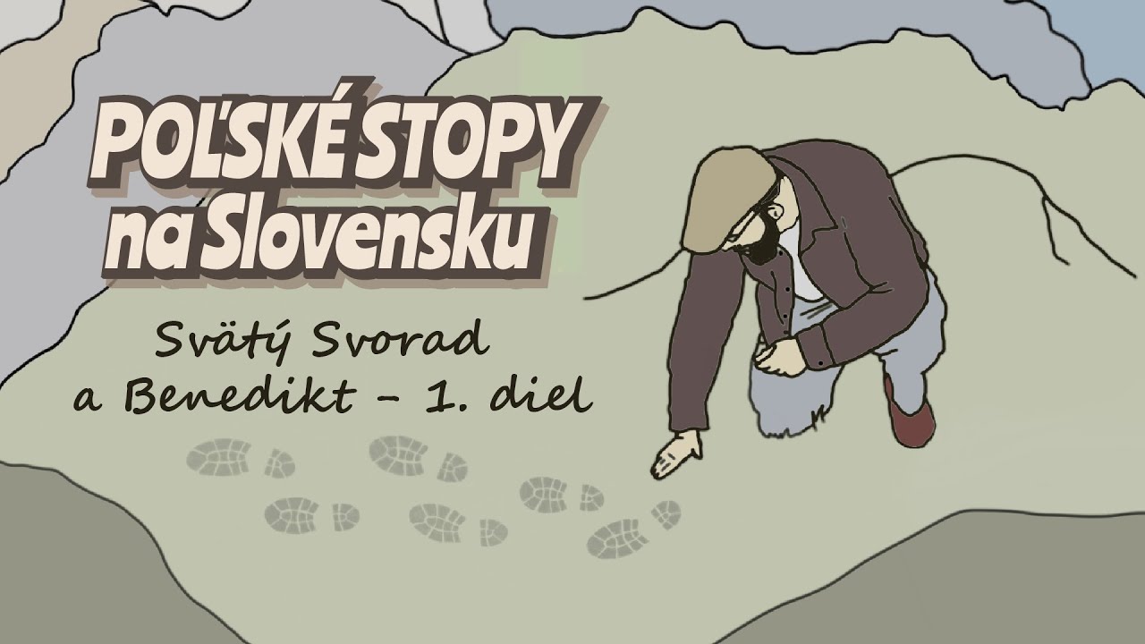 Poľské stopy: Svätý Svorad a Benedikt (I. diel)