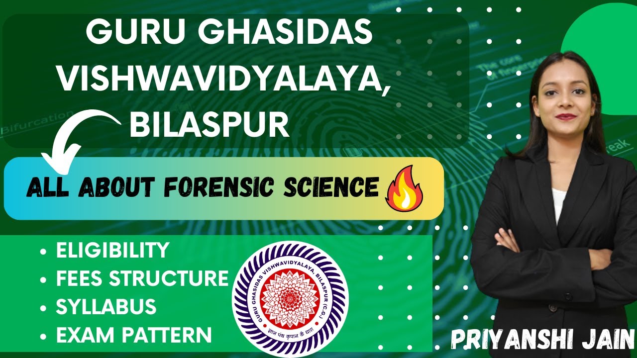 Guru Ghasidas Vishwavidyalaya, Bilaspur | B.Sc, M.Sc. Forensic Science All details | Priyanshi Jain