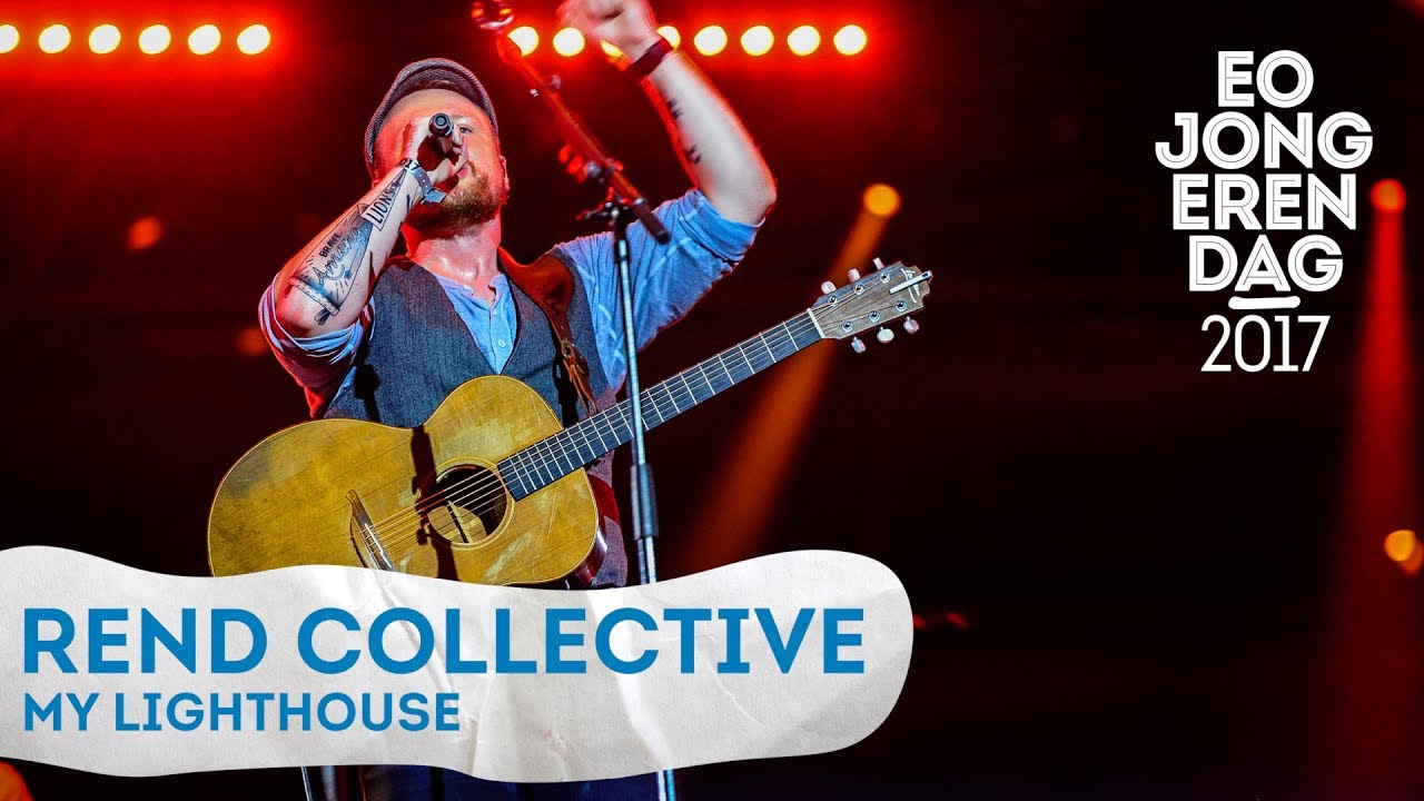 REND COLLECTIVE - MY LIGHTHOUSE [LIVE at EOJD 2017]