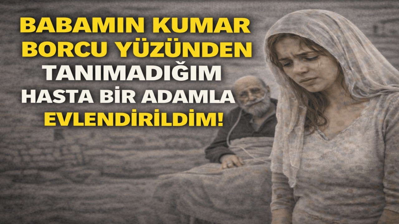 BABAMIN KUMAR BORCU YÜZÜNDEN EVLENMEK ZORUNDA KALDIM -EVLENDİĞİM YAŞLI ADAM BANA ÖYLE DAVRANDI Kİ...