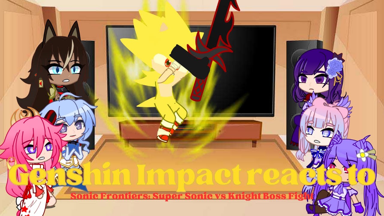 Genshin Impact reacts to Sonic Frontiers: Super Sonic vs Knight | Part 3 | + Extra lore at end
