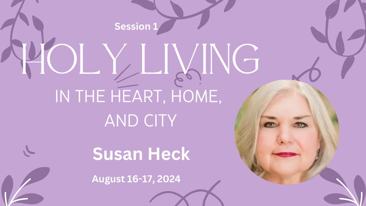 1. Holy Living in the Heart, Home and City | Psalm 101:1-8 | Susan Heck | 08/16/2024