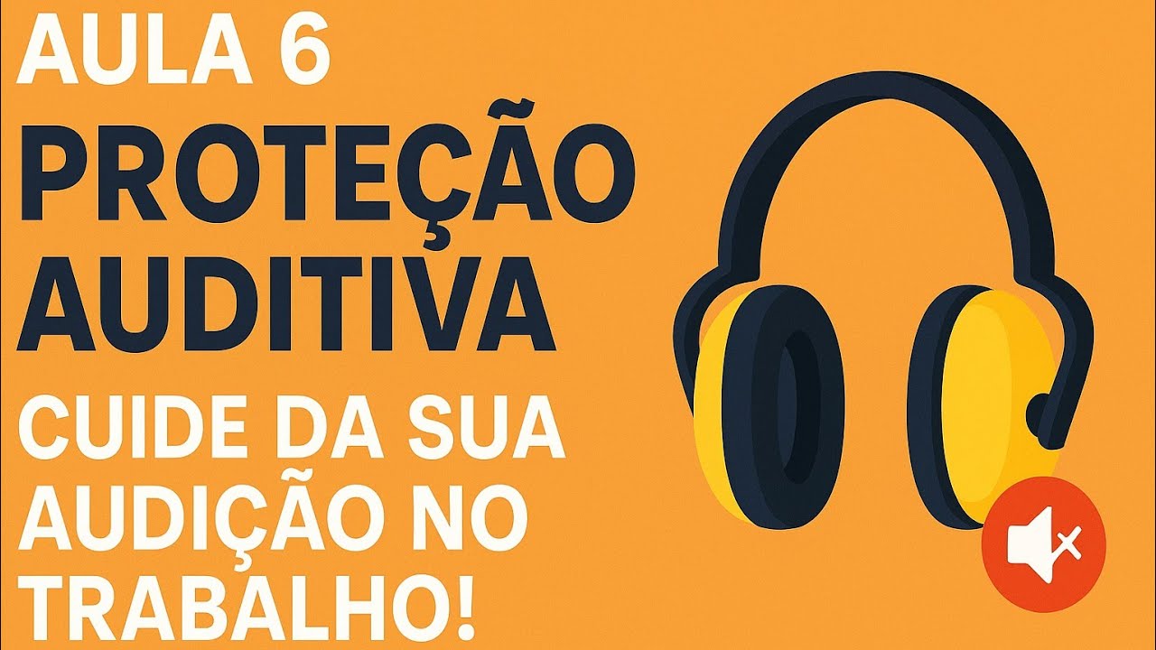 Aula 06| 🎧 Curso NR 6 – Proteção Auditiva: Segurança e Saúde no Trabalho!