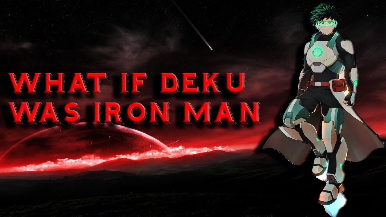 What If Deku Was Iron-Man Part 1 To 6