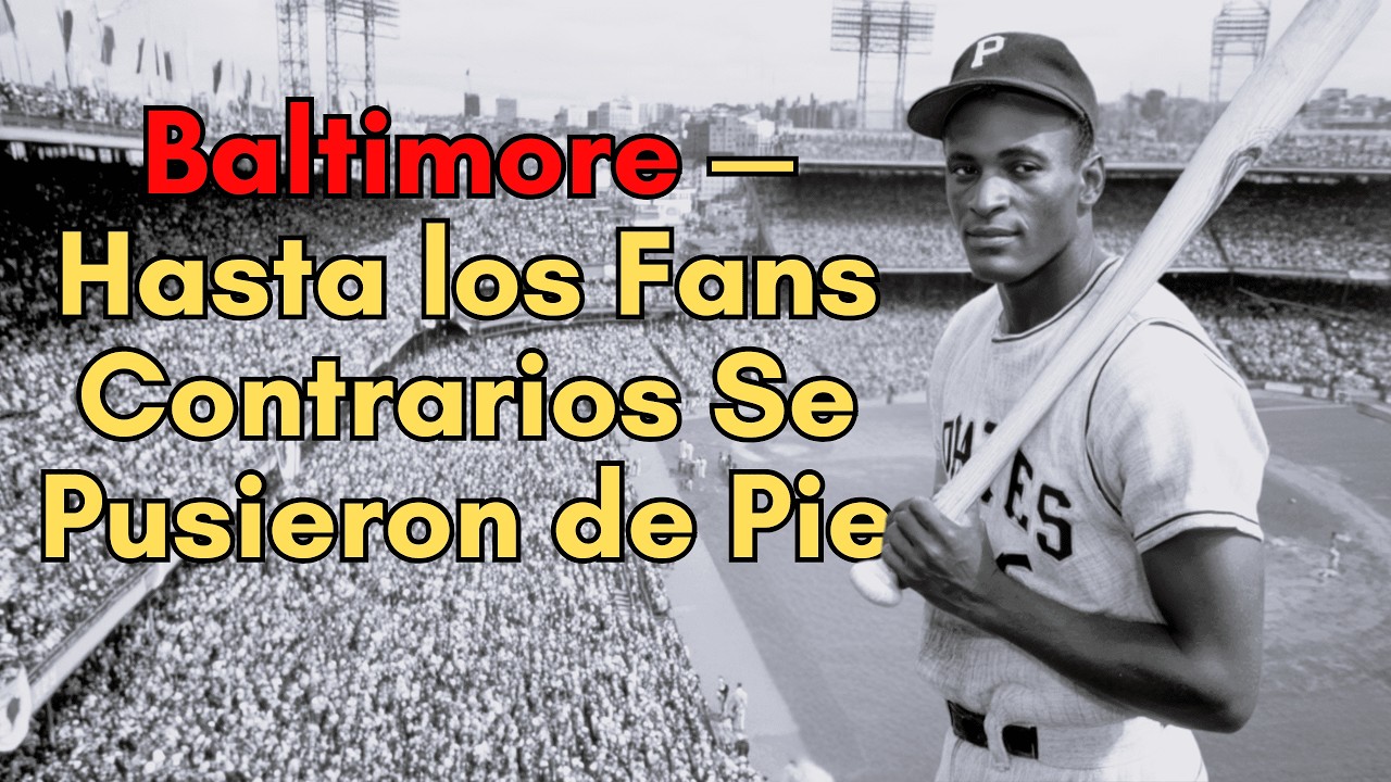 Roberto Clemente Entró al Campo en Baltimore — Hasta los Fans Contrarios Se Pusieron de Pie