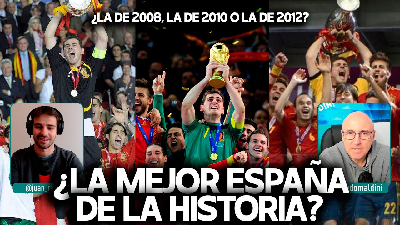 LA MEJOR ESPA&Ntilde;A DE LA HISTORIA &iquest;LA DE 2008, 2010 O 2012? REPASAMOS LAS DOS EUROCOPAS Y EL MUNDIAL