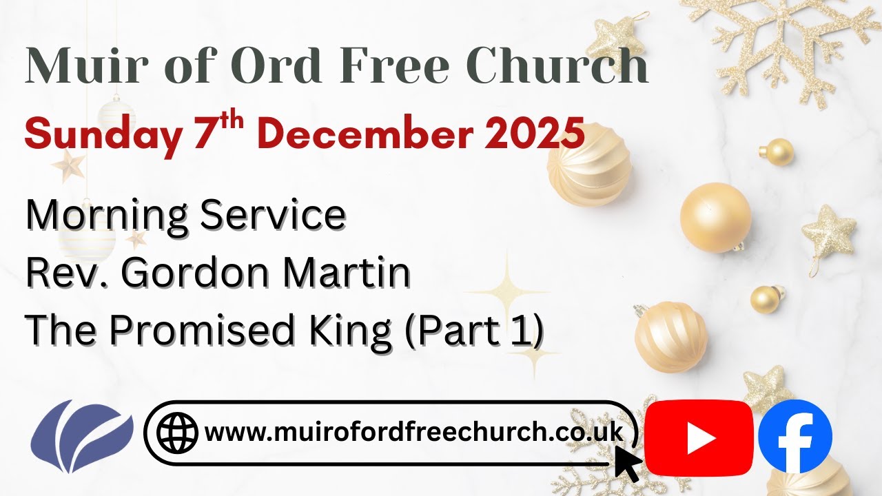 Muir of Ord Free Church - 07.12.2025 - The Promised King (Part 1)