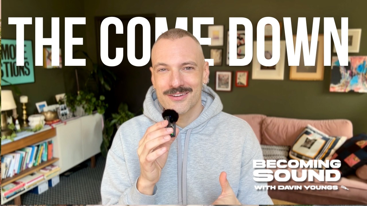 The Come Down | Becoming Sound Podcast with Davin Youngs