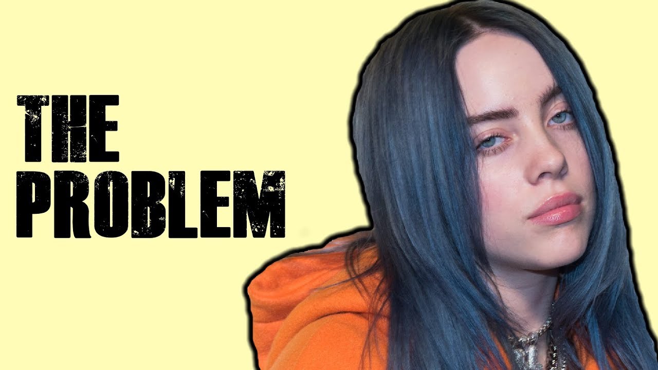 The PROBLEM With Billie Eilish