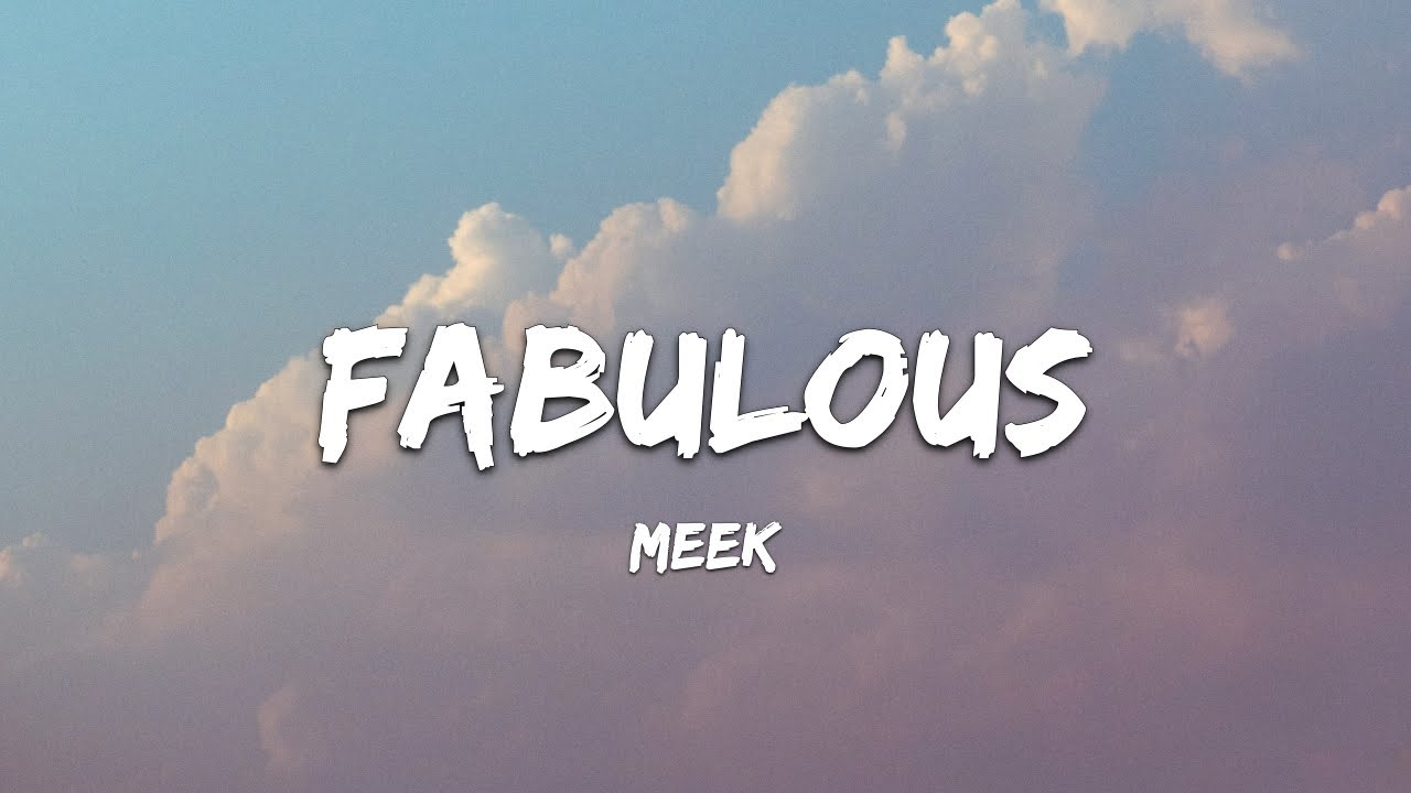 Meek &ndash; Fabulous (Lyrics)