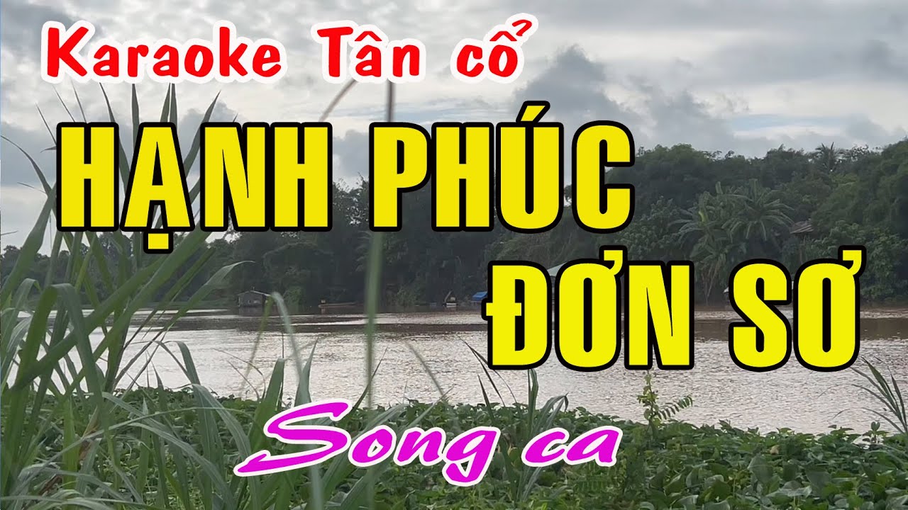 Karaoke tân cổ HẠNH PHÚC ĐƠN SƠ - SONG CA [Nhạc: Mạnh Quỳnh - Lời vc: Tài Nguyễn]