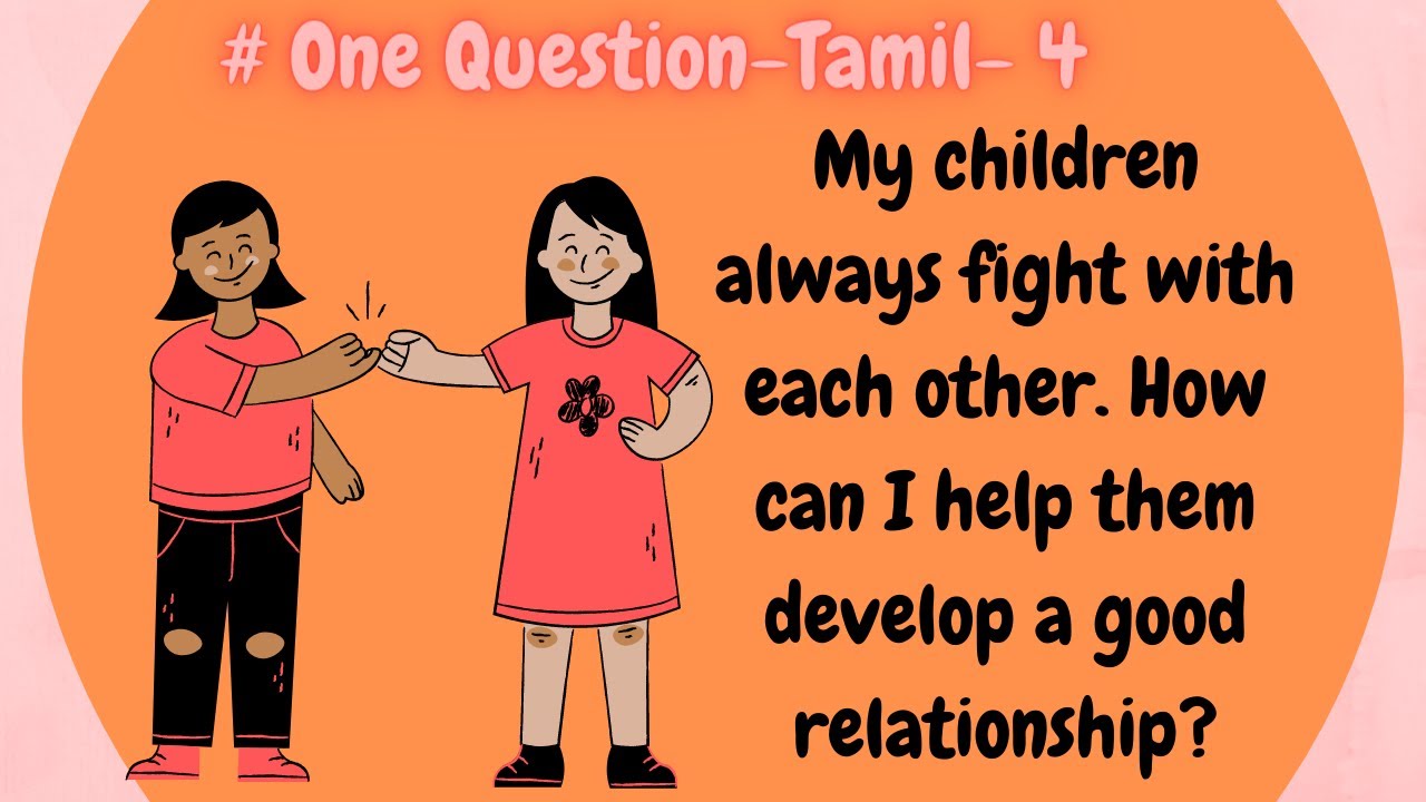 One Question - 4 Tamil - How do I manage Children Fighting with each other ? Aarti C Rajaratnam