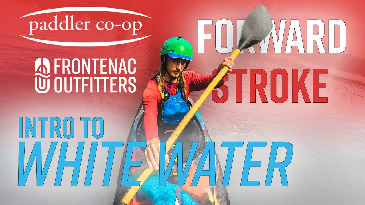 Tips for a good forward stroke - Whitewater Kayaking Intro PART 8 FT. Paddler Co-op!